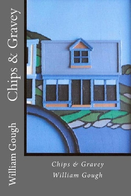Chips & Gravey by William Gough 9781927046487