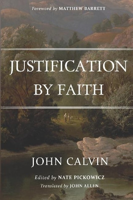 Justification by Faith by Nate Pickowicz 9781989174104