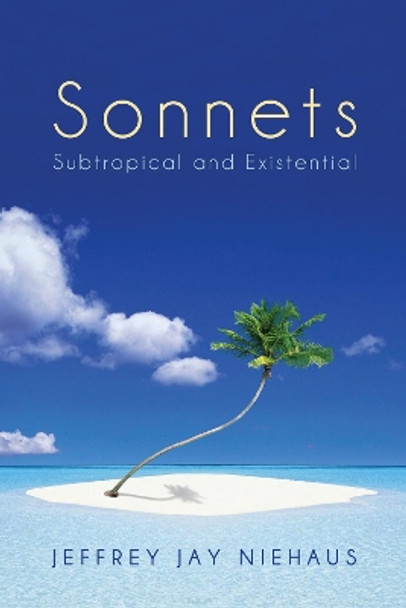 Sonnets by Jeffrey Jay Niehaus 9781498269582