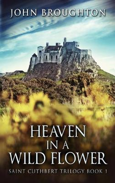 Heaven In A Wild Flower: Tale Of An Anglo-Saxon Leatherworker On Lindisfarne by John Broughton 9784824103574