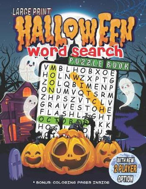 Halloween Word Search Puzzle Book: Large Print Halloween Word Search Puzzle Book for Kids & Adults from Easy to Hard Levels. With Solutions and Bonus Coloring Pages. Perfect Halloween Gift. by Intisar Hasnain Faiyaz 9798696116983