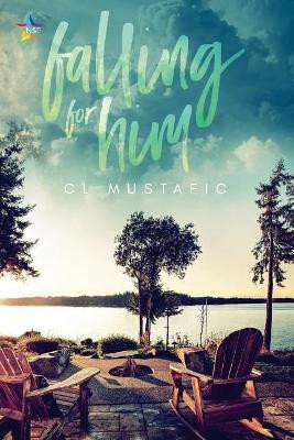 Falling for Him by CL Mustafic 9781945952906