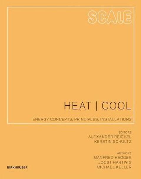 Scale: Heat  Cool: Energy Concepts, Principles, Installations by Manfred Hegger