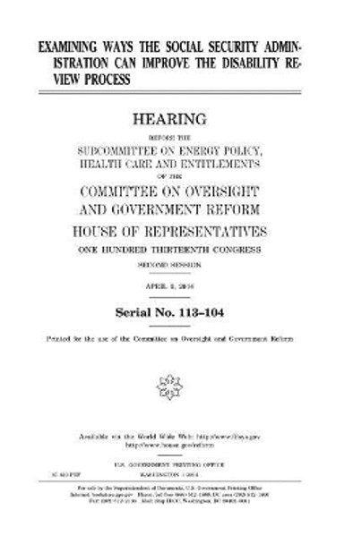 Examining ways the Social Security Administration can improve the disability review process by United States House of Representatives 9781981501083