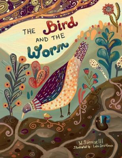 The Bird and the Worm by William Sorrese 9798987386972