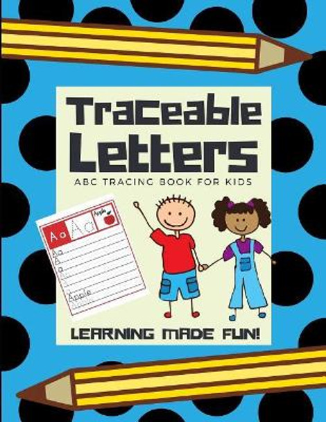 Traceable Letters, ABC Tracing Book for Kids by Arnie Lightning 9781983365898