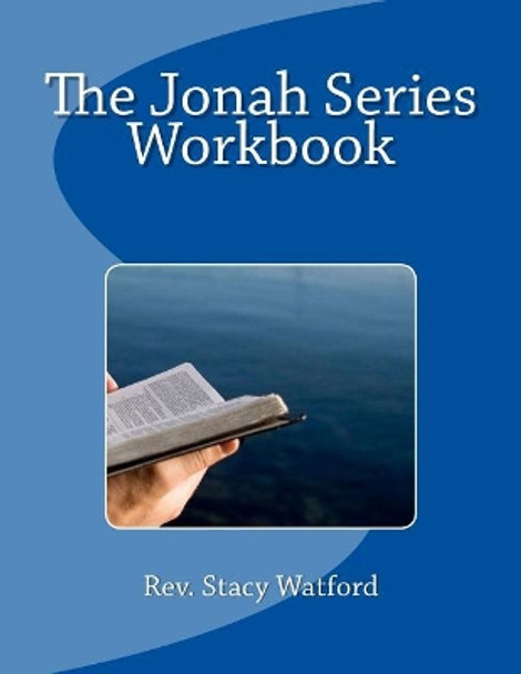 The Jonah Series Workbook by Rev Stacy Watford 9781984039583