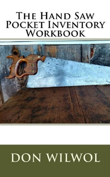 The Hand Saw Pocket Inventory Workbook by Don Wilwol 9781985087309