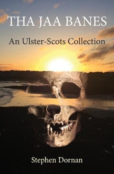 Tha Jaa Banes: An Ulster-Scots Collection by Stephen Dornan 9781916375819