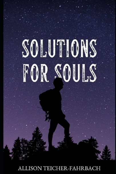 Solutions for Souls by Allison Teicher-Fahrbach 9798841907183