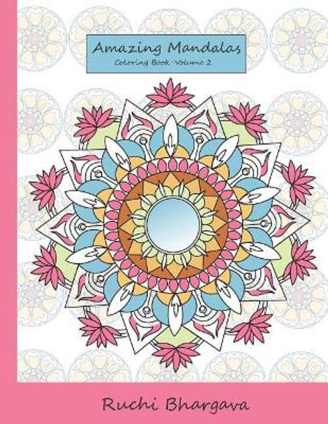 Amazing Mandalas Coloring Book-Volume 2: 55 Mandala Designs with 50 Original Designs and 5 Repeated Designs in BLACK background by Ruchi Bhargava 9781986675000