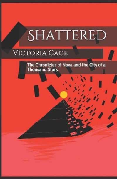 Shattered: The Chronicles of Nova and the City of a Thousand Stars by Victoria Cage 9781987736380