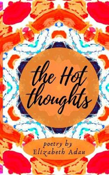 The Hot Thoughts by Elizabeth Adan 9798620315604