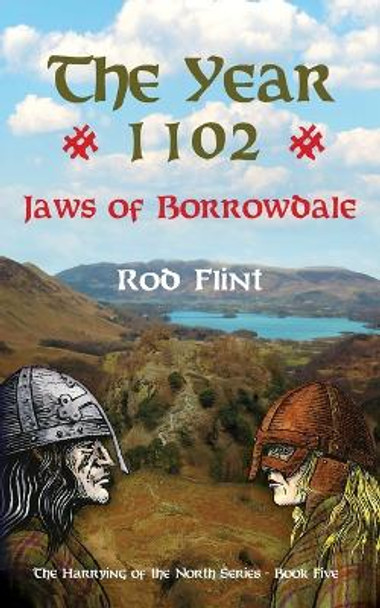 The Year 1102 - Jaws of Borrowdale by Rod Flint 9781999989347