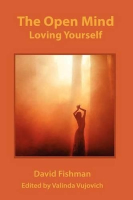 The Open Mind: Loving Your Self by David Fishman 9781893075887