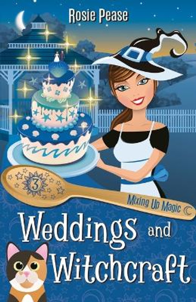 Weddings and Witchcraft by Rosie Pease 9781733574051