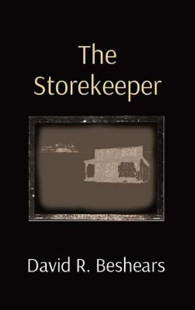 The Storekeeper by David R Beshears 9781947231436