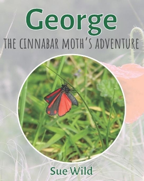 George: the Cinnabar moth's adventure by Sue Wild 9781795078306