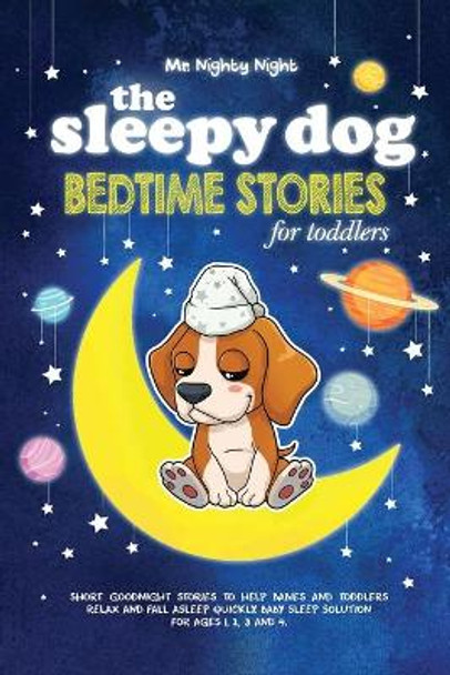 The Sleepy Dog: Bedtime Stories for Toddlers: Short Goodnight Stories to Help Babies and Toddlers Relax and Fall Asleep Quickly. Baby Sleep Solution for Ages 1, 2, 3 and 4. by Nighty Night 9798651566440