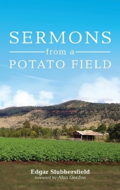 Sermons from a Potato Field by Edgar Stubbersfield 9781666748048