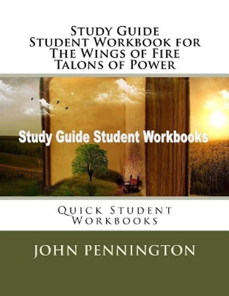 Study Guide Student Workbook for the Wings of Fire Talons of Power: Quick Student Workbooks by John Pennington 9781974133581