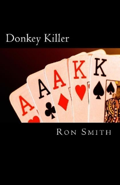 Donkey Killer: A novice's guide to playing like a pro. by Professor Ron Smith 9781974506422