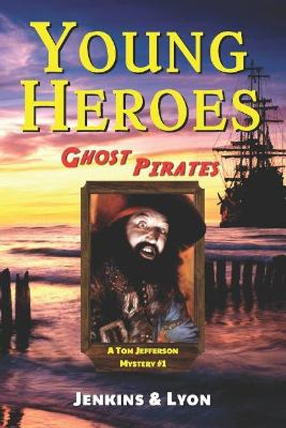 Ghost Pirates: Tom Jefferson Mysteries Book 1 by Zak Lyon 9781940072128