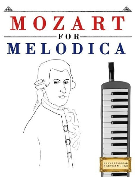 Mozart for Melodica: 10 Easy Themes for Melodica Beginner Book by Easy Classical Masterworks 9781979173599