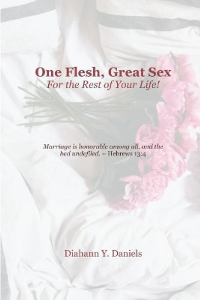One Flesh, Great Sex for the Rest of Your Life by Diahann y Daniels 9781544856957