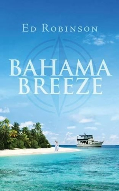 Bahama Breeze by Ed Robinson 9781535444156