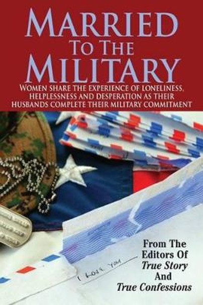 Married To The Military by Editors of True Story and True Confessio 9781938877605