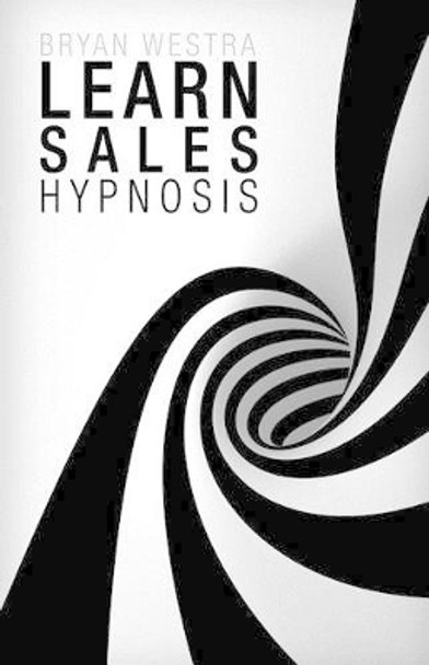 Learn Sales Hypnosis by Bryan Westra 9781508854951