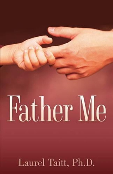 Father Me by Laurel Taitt 9781597816267