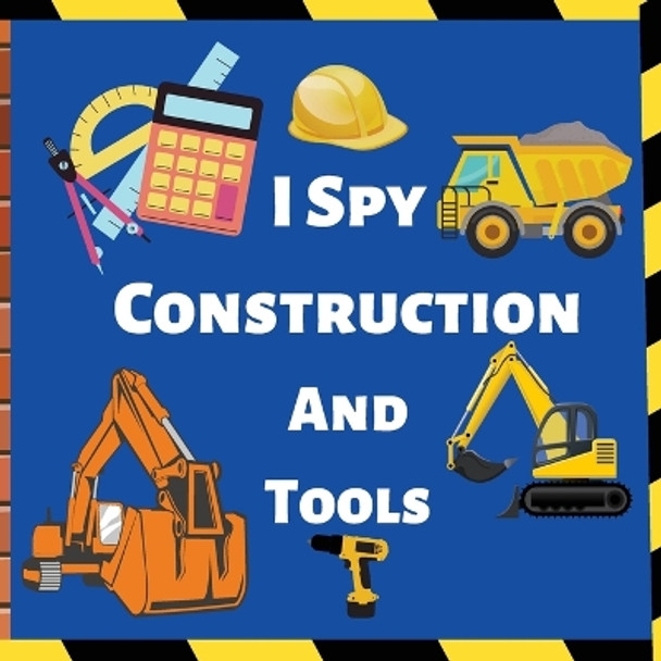 I Spy Construction And Tools: Fun Guessing Game Picture For Children by Darcy Harvey 9781803620237