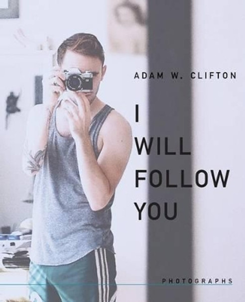 I Will Follow You by Adam W Clifton 9781943977000