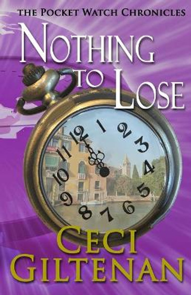 Nothing to Lose: The Pocketwatch Chronicles by Ceci Giltenan 9781942623670