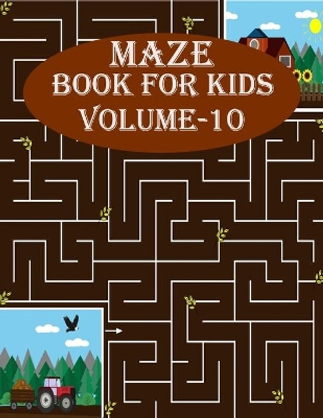 Maze Book For Kids, Volume-10: 200 mind relaxation maze puzzles for toddlers, age(6-12) by Braylon Smith 9798571631747