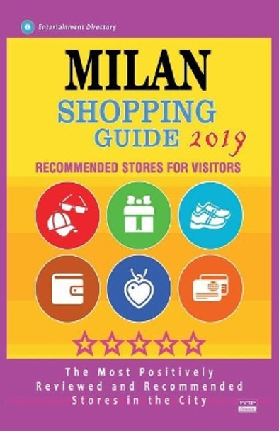 Milan Shopping Guide 2019: Best Rated Stores in Milan, Italy - Stores Recommended for Visitors, (Shopping Guide 2019) by Andrea y Weidman 9781724428349