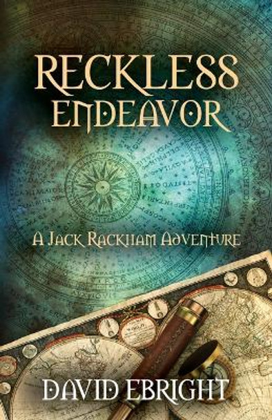 Reckless Endeavor: A Jack Rackham Adventure by David N Ebright 9781732227736