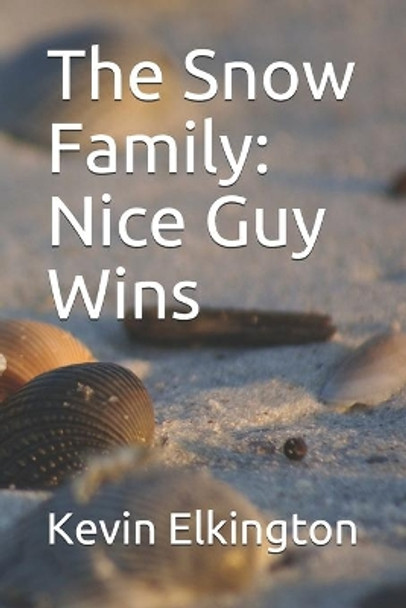 The Snow Family: Nice Guy Wins by Kevin Elkington 9798656242509