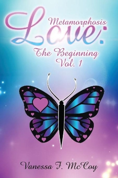 Metamorphosis Love: The Beginning Vol. 1 by Vanessa F McCoy 9781733794190