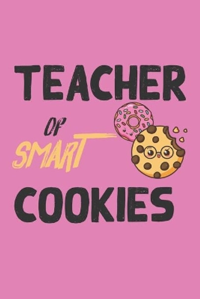 Teacher Of Smart Cookies: Teacher Appreciation Gift, Teacher Thank You Gift, Teacher End of the School Year Gift, Birthday Gift for Teachers, Teachers' Day Gift by Cool Notes 9781657513150