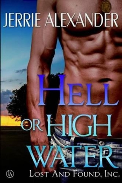 Hell Or High Water by Jerrie Alexander 9781491050514