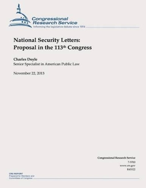 National Security Letters: Proposal in the 113th Congress by Professor Charles Doyle 9781505292084
