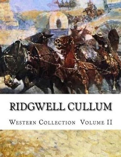 Ridgwell Cullum, Western Collection Volume II by Ridgwell Cullum 9781505300765