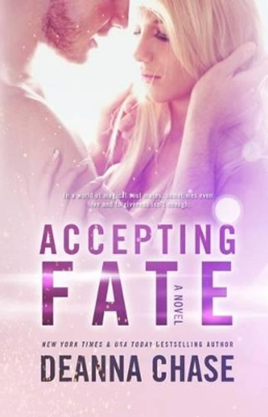 Accepting Fate by Deanna Chase 9781940299235