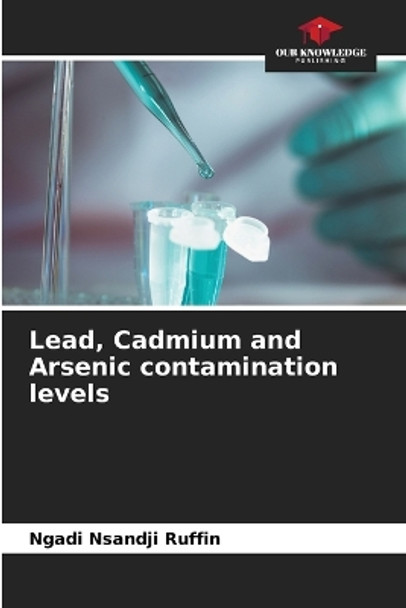 Lead, Cadmium and Arsenic contamination levels by Ngadi Nsandji Ruffin 9786205922828