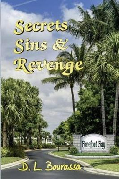 Secrets, Sins & Revenge by D L Bourassa 9781502826169