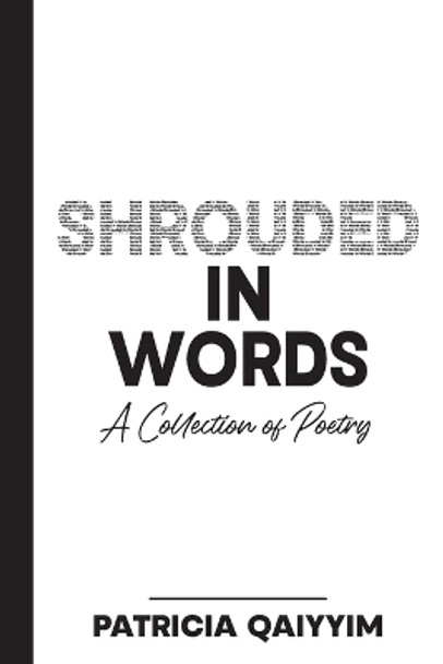 Shrouded In Words A Collection of Poetry by Patricia Qaiyyim 9798987195123