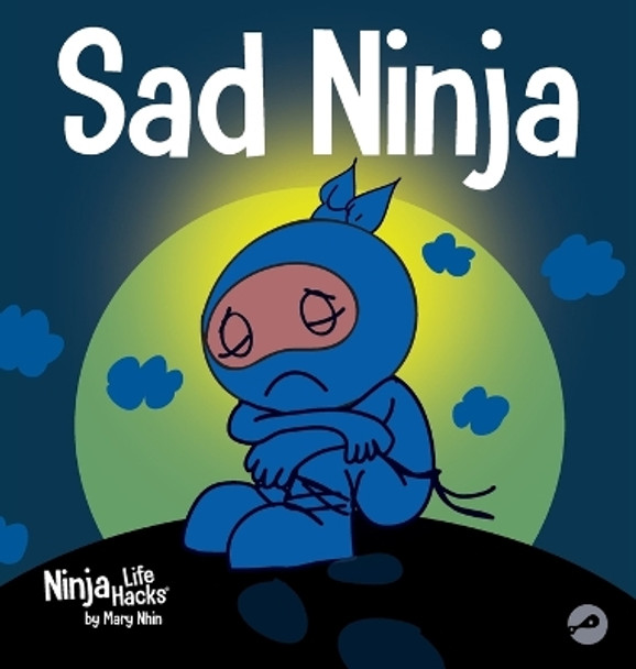 Sad Ninja: A Children's Book About Dealing with Loss and Grief by Mary Nhin 9781637310922